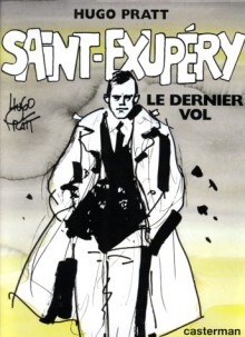 Saint Exupéry, Le Dernier Vol - Hugo Pratt