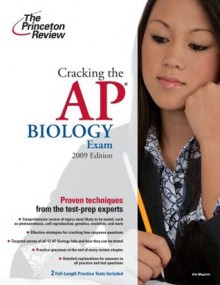 Cracking the AP Biology Exam, 2009 Edition - Princeton Review