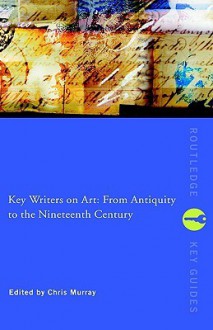 Key Writers on Art: The Twentieth Century - Chris Murray