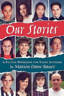 Our Stories: A Fiction Workshop for Young Authors - Marion Dane Bauer, James Cross Giblin