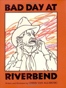 Bad Day at Riverbend - Chris Van Allsburg