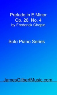 Prelude In E minor - Frederick Chopin, James Gilbert