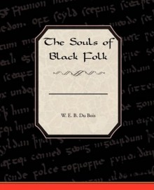 The Souls of Black Folk - W.E.B. Du Bois