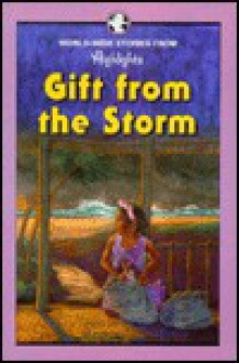 Gift from the Storm and Other Stories from Around the World - Highlights for Children, Highlights for Children Editorial Staff, Judith Hunt