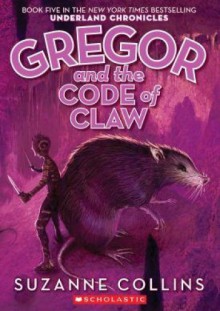 Gregor and the Code of Claw - Suzanne Collins