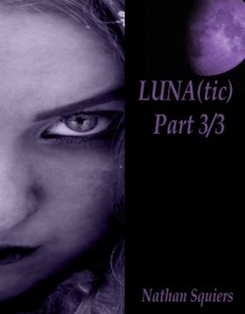 LUNA(tic): Part 3 - Nathan Squiers