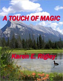 A Touch of Magic - Karen E. Rigley