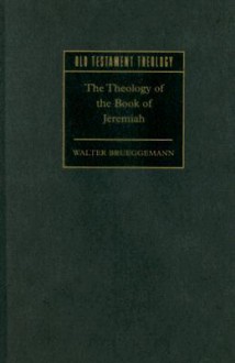 The Theology of the Book of Jeremiah - Walter Brueggemann