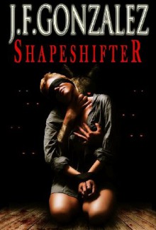 Shapeshifter - J. F. Gonzalez