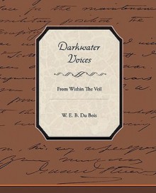 Darkwater Voices from Within the Veil - W.E.B. Du Bois