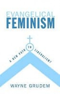 Evangelical Feminism - Wayne A. Grudem