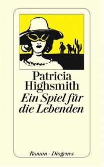 Ein Spiel für die Lebenden - Patricia Highsmith