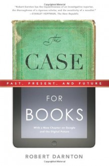 The Case for Books: Past, Present, and Future - Robert Darnton