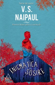 Enigmatica sosire - V.S. Naipaul, Virgil Stanciu