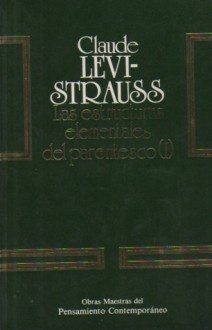 La estructuras elementales del parentesco (I) - Claude Lévi-Strauss, Marie Thérèse Cevasco