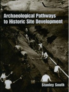 Archaeological Pathways to Historic Site Development - Stanley South