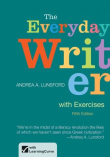 The Everyday Writer with Exercises - Andrea A. Lunsford