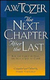 The Next Chapter After the Last - A.W. Tozer