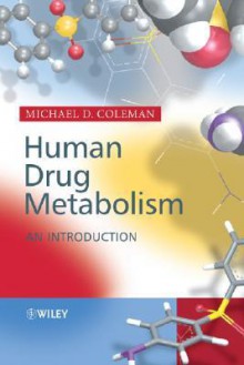 Human Drug Metabolism: An Introduction - Michael Coleman