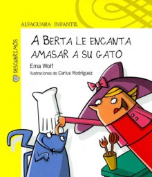 A Berta Le Encanta Amasar a Su Gato - Ema Wolf, Carlus Rodriguez