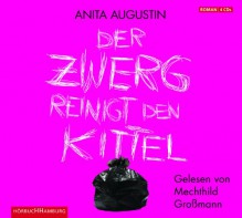 Der Zwerg reinigt den Kittel: 4 CDs - Anita Augustin