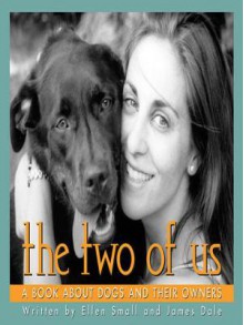 The Two of Us: A Book about Dogs and Their Owners - Ellen Small, Jim Dale