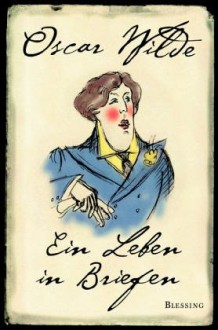 Ein Leben In Briefen - Oscar Wilde, Merlin Holland