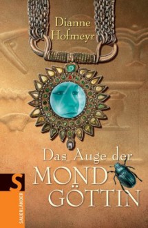 Das Auge Der Mondgöttin - Dianne Hofmeyr