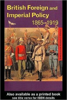 British Foreign and Imperial Policy 1865-1919 - Graham Goodlad