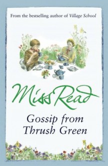 Gossip from Thrush Green - Miss Read