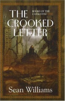 The Crooked Letter: Books of the Cataclysm: One - Sean Williams