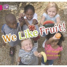 We Like Fruit: Band 01b/Pink B (Collins Big Cat) - Gill Budgell