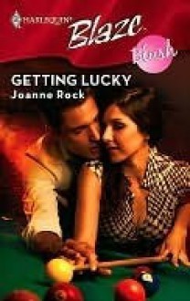 Getting Lucky (Harlequin Blaze #381)(Blush) - Joanne Rock