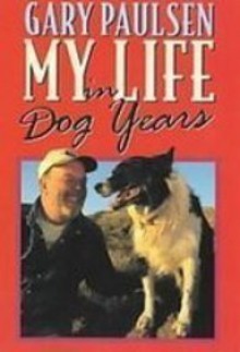 My Life in Dog Years - Gary Paulsen