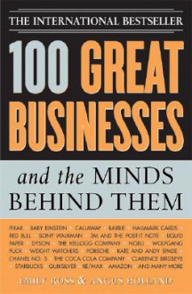 100 Great Businesses and the Minds Behind Them - Emily Ross