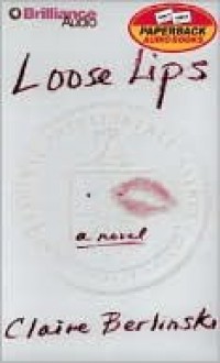 Loose Lips (Audio) - Claire Berlinski, Cynthia Holloway