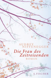 Die Frau des Zeitreisenden - Audrey Niffenegger, Brigitte Jakobeit