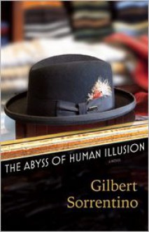 The Abyss of Human Illusion - Gilbert Sorrentino, Christopher Sorrentino