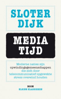 Mediatijd - Peter Sloterdijk, Paul Beers, Hans Driessen