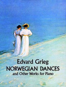 Norwegian Dances and Other Works - Edvard Grieg