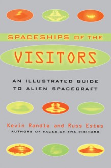 The Spaceships of the Visitors: An Illustrated Guide to Alien Spacecraft - Kevin D. Randle