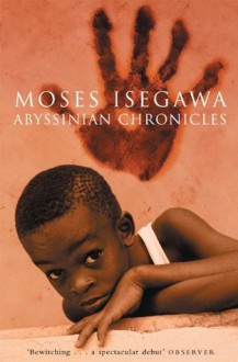 Abyssinian Chronicles - Moses Isegawa