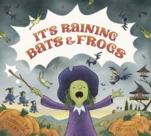 It's Raining Bats & Frogs - Rebecca Colby, Steven Henry