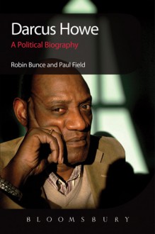 Darcus Howe: A Political Biography - Robin Bunce, Paul Field