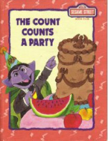 The Count Counts a Party: Featuring Jim Henson's Sesame Street Muppets - Judy Freudberg