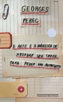 A arte e a maneira de abordar seu chefe para pedir um aumento (Brochura) - Georges Perec