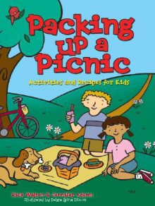 Packing up a Picnic (Activities and Recipes for Kids) - Rick Walton, Jennifer Adams, Debra Spina Dixon