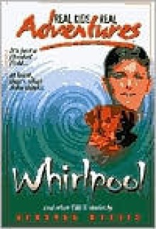 Real Kids, Real Adventures #2: Whirlpool (Real Kids Real Adventures) - Deborah Morris