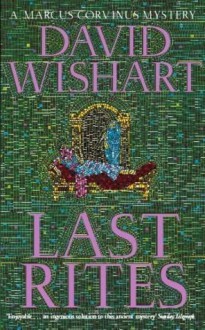 Last Rites (A Marcus Corvinus Mystery) - David Wishart