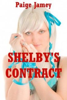 Shelby's Contract: An Erotic Story of Bondage - Paige Jamey